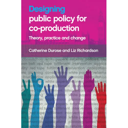 Designing Public Policy for Co-Production: Theory, Practice and Change - Paperback