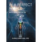 In a Perfect World: Man in Relationship with Self - Hardcover
