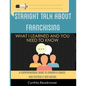 Straight Talk About Franchising: What I Learned and You Need to Know - Paperback