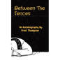 Between The Fences: An Autobiography By: - Paperback