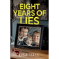 Eight Years of Lies: A totally addictive psychological thriller with a shocking final twist - Paperback