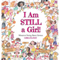 I Am Still a Girl!: Whimsical Poetry About Serious Girlology - Hardcover