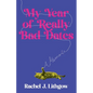 My Year of Really Bad Dates: A Memoir - Paperback