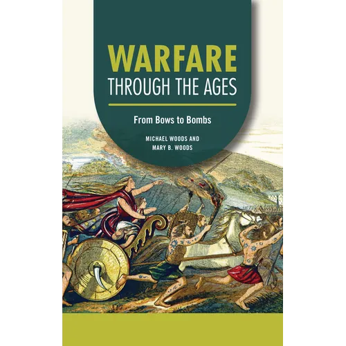 Warfare Through the Ages: From Bows to Bombs - Paperback