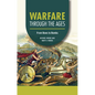 Warfare Through the Ages: From Bows to Bombs - Paperback