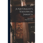 A Naturalist's Sojourn in Jamaica - Hardcover