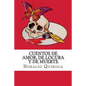 Cuentos de Amor, de Locura y de Muerte - Paperback