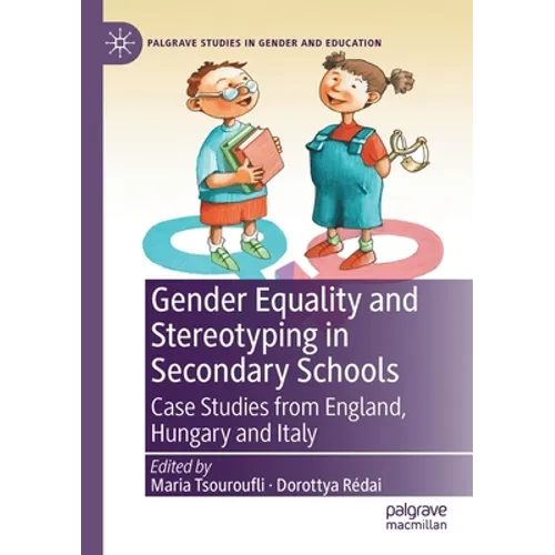Gender Equality and Stereotyping in Secondary Schools: Case Studies from England, Hungary and Italy - Paperback