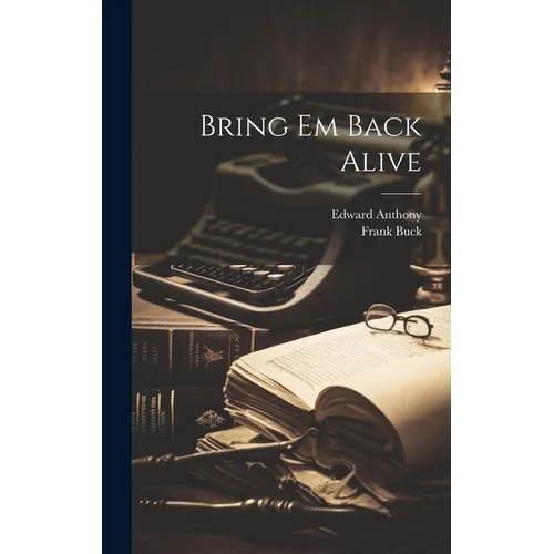 Bring Em Back Alive - Hardcover