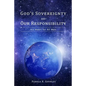 God's Sovereignty and Our Responsibility: His Heart for All Men - Paperback