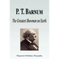 P. T. Barnum - The Greatest Showman on Earth (Biography) - Paperback