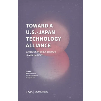Toward a U.S.-Japan Technology Alliance: Competition and Innovation in New Domains - Paperback
