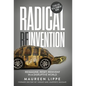 Radical Reinvention: Reimagine, Reset, Reinvent in a Disruptive World: Reimagine, Reset, Reinvent in a - Hardcover