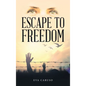 Escape to Freedom - Hardcover