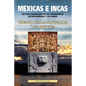 Mexicas E Incas: Estudio Comparado de Los Gobernantes de Mesoamérica Y Los Andes. (Edición En Color) - Paperback