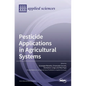 Pesticide Applications in Agricultural Systems - Hardcover