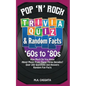 Pop 'n' Rock Trivia Quiz and Random Facts: '60s to '80s: How Much Do You Know About Music From These Three Decades? - Paperback