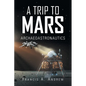 A Trip to Mars: Archaeoastronautics - Paperback