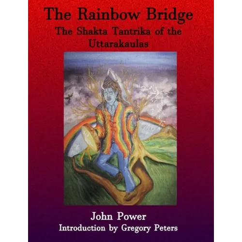 Rainbow Bridge: Shakta Tantrika of the Uttarakaulas - Paperback