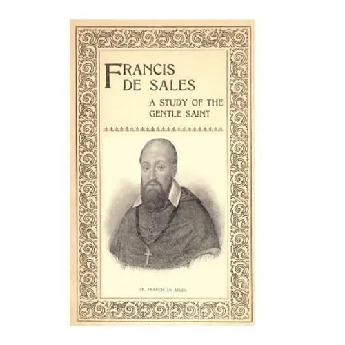Francis de Sales: A Study of the Gentle Saint - Paperback