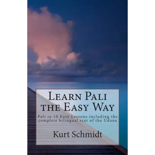 Learn Pali the Easy Way: Pali in 10 Easy Lessons including the complete bilingual text of the Udana - Paperback