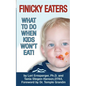Finicky Eaters: What to Do When Kids Won't Eat - Paperback