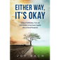 Either Way, It's Okay: A Story of Faithfulness, Trust, and Determination to Face Cancer Together with an Eternal Perspective - Paperback