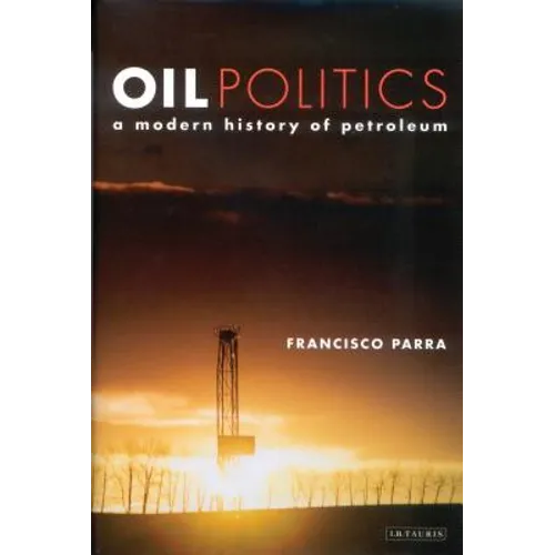 Oil Politics: A Modern History of Petroleum - Paperback