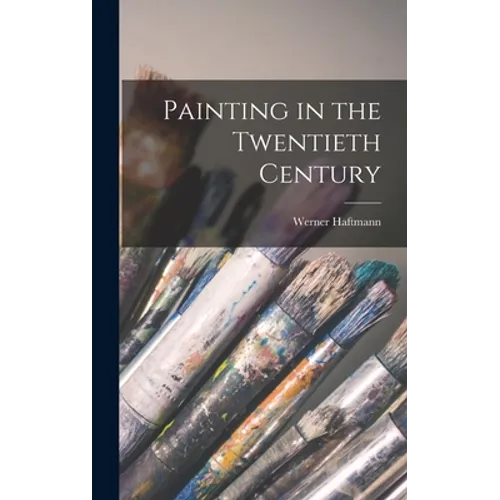 Painting in the Twentieth Century - Hardcover