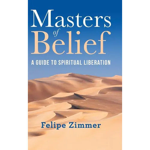 Masters of Belief: A Guide to Spiritual Liberation - Hardcover