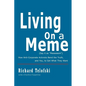Living on a Meme: How Anti-Corporate Activists Bend the Truth, and You, to Get What They Want - Paperback