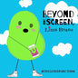 Beyond the Screen, Lima Beans: A Children's Book About Limiting Screen Time and Focusing on the Important Things in Life - Paperback