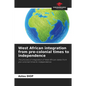 West African integration from pre-colonial times to independence - Paperback
