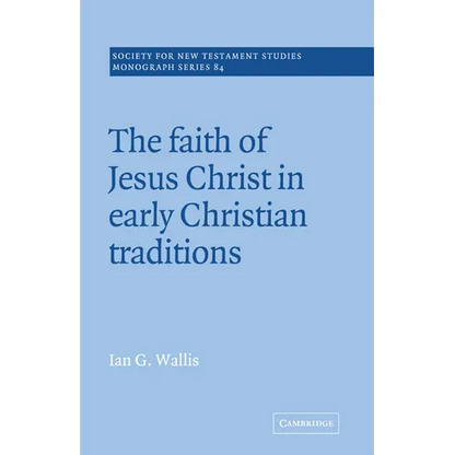 The Faith of Jesus Christ in Early Christian Traditions - Paperback