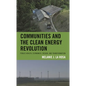 Communities and the Clean Energy Revolution: Public Health, Economics, Design, and Transformation - Paperback