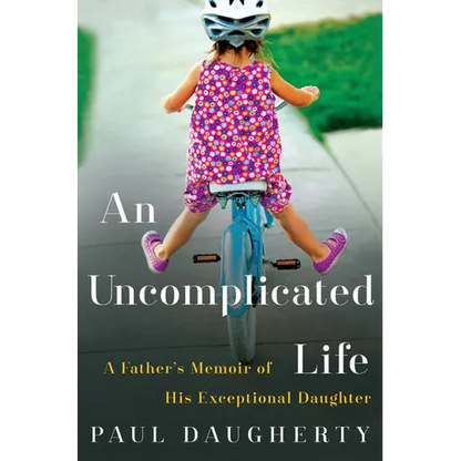 An Uncomplicated Life: A Father's Memoir of His Exceptional Daughter - Paperback