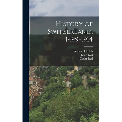 History of Switzerland, 1499-1914 - Hardcover