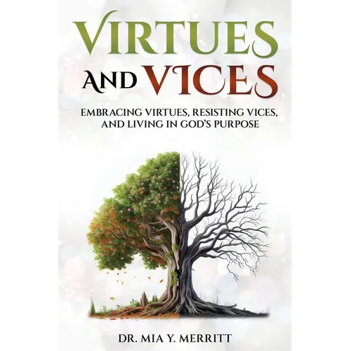 Virtues & Vices: Embracing Virtues, Resisting Vices, and Living in God's Purpose - Paperback