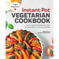 Instant Pot(r) Vegetarian Cookbook: Fast and Healthy Recipes for Your Favorite Electric Pressure Cooker - Paperback