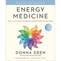 Energy Medicine: Balancing Your Body's Energies for Optimal Health, Joy, and Vitality Updated and Expanded - Paperback