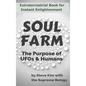 Soul Farm: The Purpose of UFOs & Humans (Nonfiction) - Hardcover