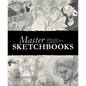 Master Sketchbooks: Legendary Artists of the Entertainment Industry Reveal Their Secrets - Hardcover