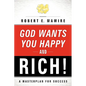God Wants You Happy and Rich! - Paperback