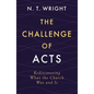 The Challenge of Acts: Rediscovering What the Church Was and Is - Hardcover