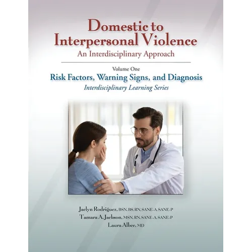 Domestic to Interpersonal Violence: An Interdisciplinary Approach, Volume 1: Risk Factors, Warning Signs, and Diagnosis - Paperback