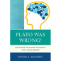 Plato Was Wrong!: Footnotes on Doing Philosophy with Young People - Paperback