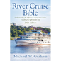 River Cruise Bible: Understanding the differences among river cruises & finding the right one for you - 2021 Edition - Paperback