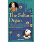 The Sultan's Organ: London to Constantinople in 1599 and adventures on the way - Paperback