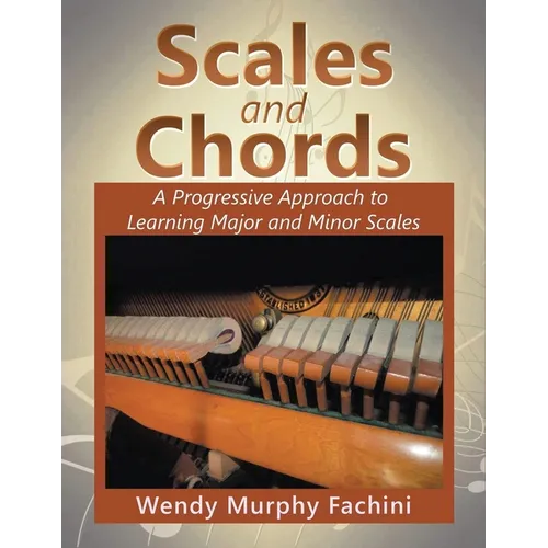 Scales and Chords: A Progressive Approach to Learning Major and Minor Scales - Paperback