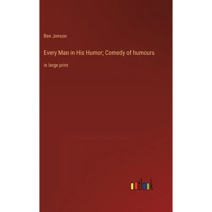 Every Man in His Humor; Comedy of humours: in large print - Hardcover